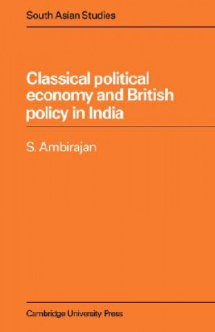 Kniha Classical Political Economy and British Policy in India S. Ambirajan