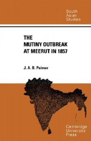 Kniha Mutiny Outbreak at Meerut in 1857 J. A. B. Palmer