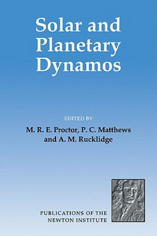 Knjiga Solar and Planetary Dynamos M. R. E. ProctorP. C. MatthewsA. M. Rucklidge