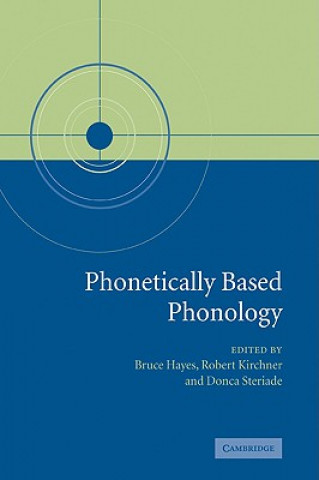 Kniha Phonetically Based Phonology Bruce HayesRobert KirchnerDonca Steriade