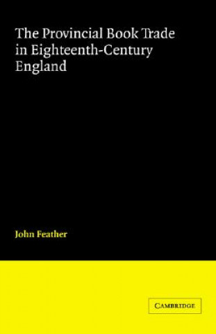 Knjiga Provincial Book Trade in Eighteenth-Century England John Feather