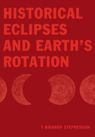 Książka Historical Eclipses and Earth's Rotation F. Richard Stephenson