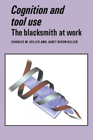 Könyv Cognition and Tool Use Charles M. KellerJanet Dixon Keller
