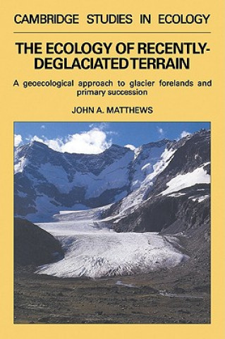 Kniha Ecology of Recently-deglaciated Terrain John A. Matthews