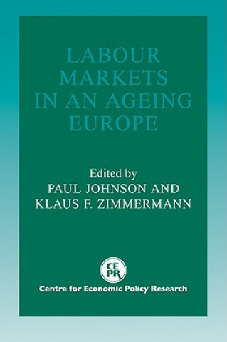 Kniha Labour Markets in an Ageing Europe Paul Johnson