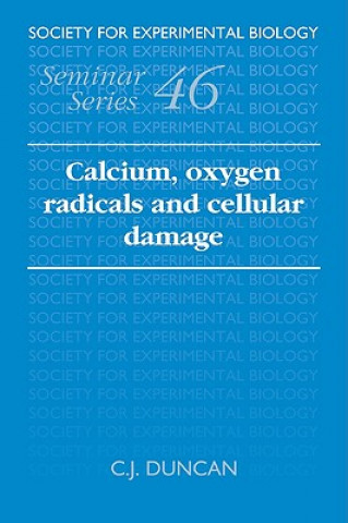 Kniha Calcium, Oxygen Radicals and Cellular Damage C. J. Duncan