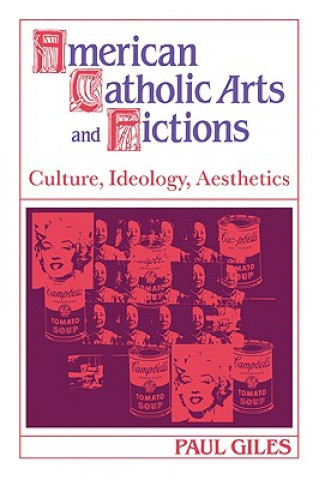 Книга American Catholic Arts and Fictions Paul Giles