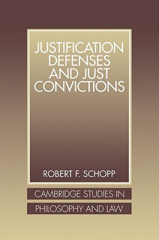 Książka Justification Defenses and Just Convictions Robert F. Schopp