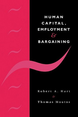 Książka Human Capital, Employment and Bargaining Robert A. HartThomas Moutos