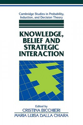 Kniha Knowledge, Belief, and Strategic Interaction Cristina BicchieriMaria Luisa Dalla Chiara