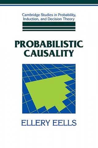 Kniha Probabilistic Causality Ellery Eells