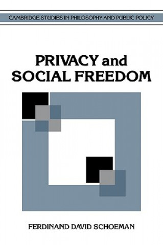 Książka Privacy and Social Freedom Ferdinand David Schoeman