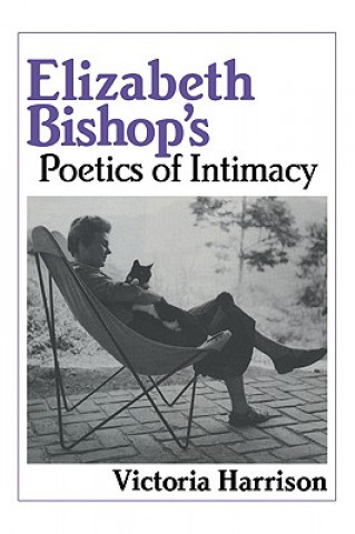 Book Elizabeth Bishop's Poetics of Intimacy Victoria Harrison