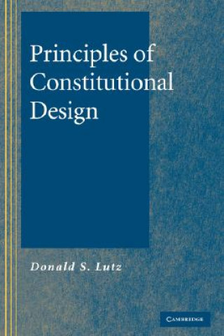 Kniha Principles of Constitutional Design Donald S. Lutz