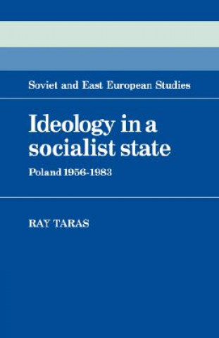 Kniha Ideology in a Socialist State Raymond Taras