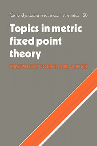 Carte Topics in Metric Fixed Point Theory Kazimierz GoebelW. A. Kirk