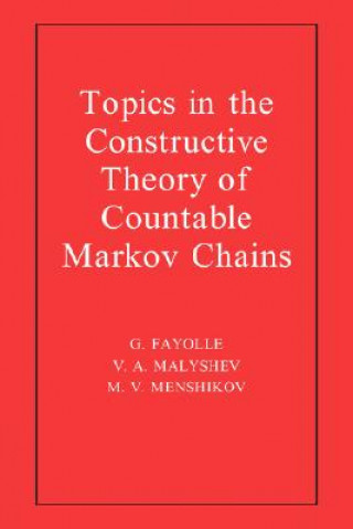 Книга Topics in the Constructive Theory of Countable Markov Chains G. FayolleV. A. MalyshevM. V. Menshikov