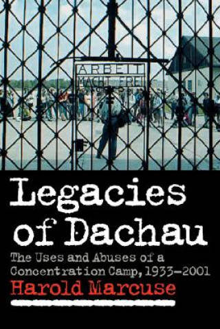 Carte Legacies of Dachau Harold Marcuse