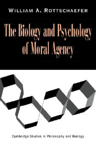 Livre Biology and Psychology of Moral Agency William Andrew Rottschaefer