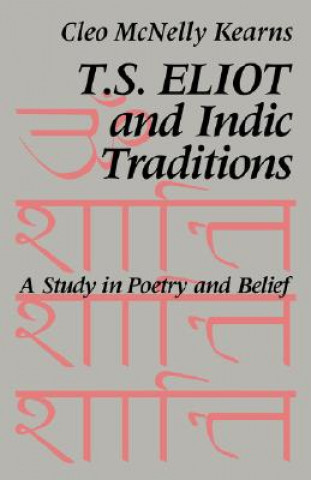 Knjiga T. S. Eliot and Indic Traditions Cleo McNelly (Adjunct Professor) Kearns