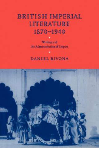 Kniha British Imperial Literature, 1870-1940 Daniel Bivona