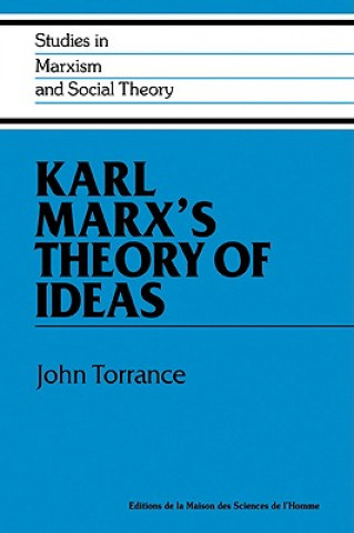 Könyv Karl Marx's Theory of Ideas John Torrance