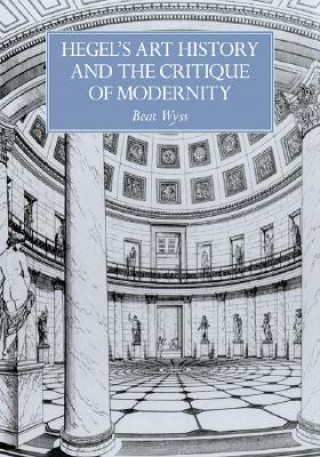 Book Hegel's Art History and the Critique of Modernity Beat Wyss