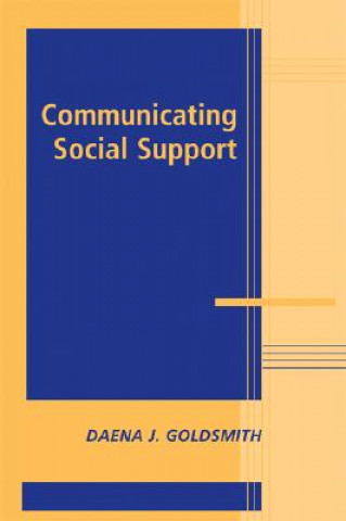 Kniha Communicating Social Support Daena J. Goldsmith