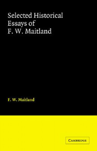 Book Selected Historical Essays of F. W. Maitland F. W. Maitland