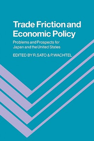 Kniha Trade Friction and Economic Policy Ryuzo SatoPaul Wachtel