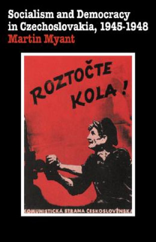 Könyv Socialism and Democracy in Czechoslovakia M. R. Myant