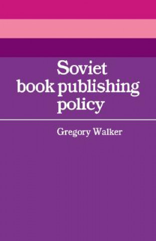 Βιβλίο Soviet Book Publishing Policy Gregory Walker