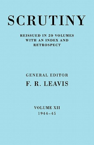 Könyv Scrutiny: A Quarterly Review vol. 12 1944-45 F. R. Leavis