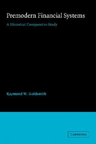 Könyv Premodern Financial Systems Raymond W. Goldsmith