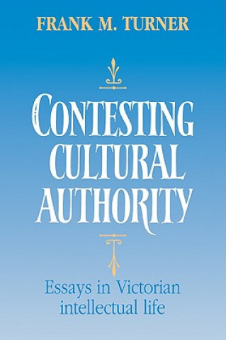 Buch Contesting Cultural Authority Frank M. Turner