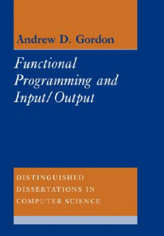 Kniha Functional Programming and Input/Output Andrew D. (University of Cambridge) Gordon