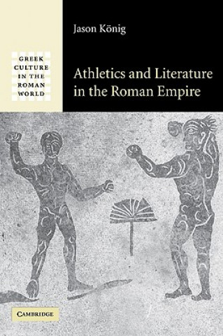 Knjiga Athletics and Literature in the Roman Empire Jason König