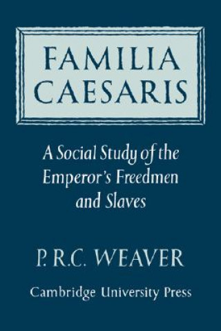 Carte Familia Caesaris P. R. C. Weaver