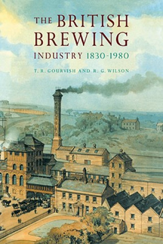 Könyv British Brewing Industry, 1830-1980 T. R. GourvishR. G. WilsonFiona Wood