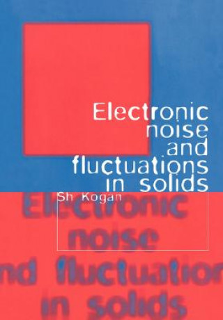 Livre Electronic Noise and Fluctuations in Solids Sh. Kogan