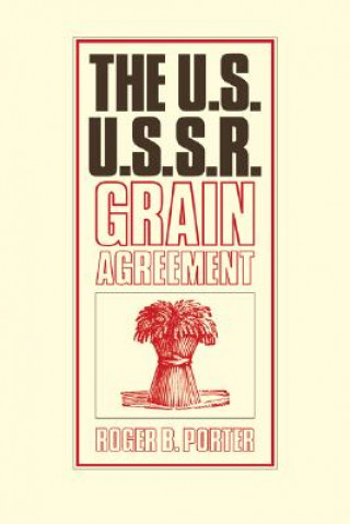 Kniha U.S.-U.S.S.R. Grain Agreement Roger B. Porter