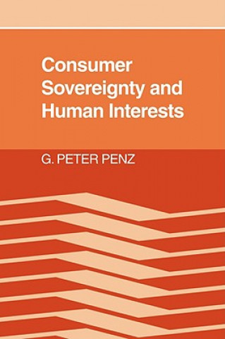 Kniha Consumer Sovereignty and Human Interests G. Peter Penz