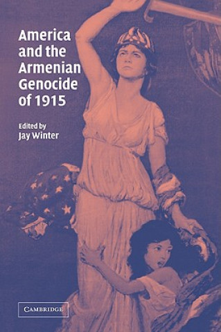 Książka America and the Armenian Genocide of 1915 Jay Winter