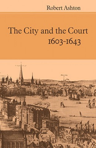 Könyv City and the Court 1603-1643 Robert Ashton