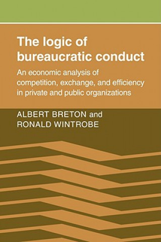 Kniha Logic of Bureaucratic Conduct Albert BretonRonald Wintrobe