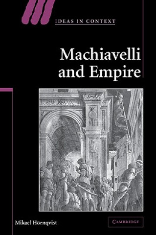 Könyv Machiavelli and Empire Mikael Hörnqvist