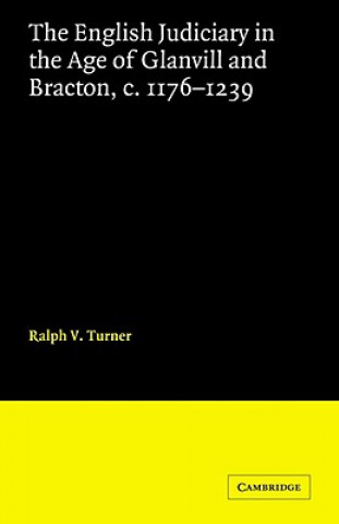 Knjiga English Judiciary in the Age of Glanvill and Bracton c.1176-1239 Ralph V. Turner