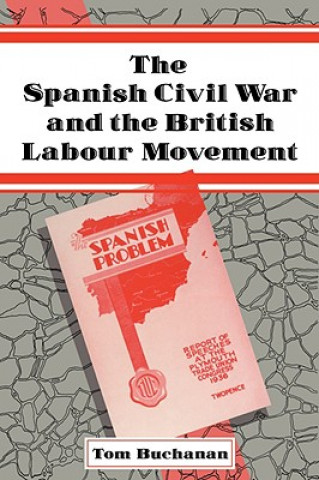 Carte Spanish Civil War and the British Labour Movement Tom Buchanan