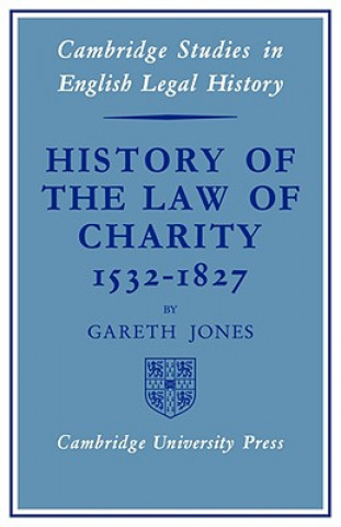 Carte History of the Law of Charity, 1532-1827 Gareth Jones