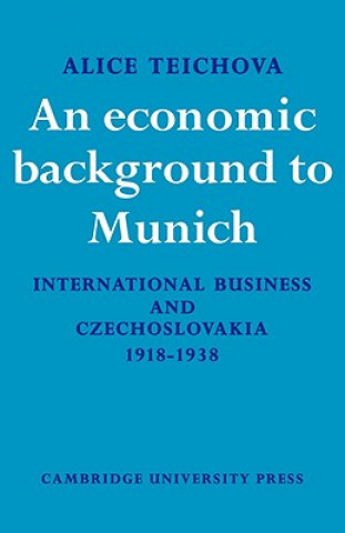 Книга Economic Background to Munich Alice Teichova